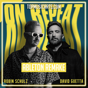 Robin Schulz & David Guetta - On Repeat Ableton Remake (Dance)