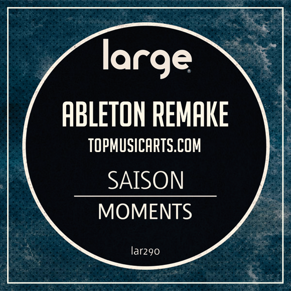 Saison - Moments Ableton Remake (House)