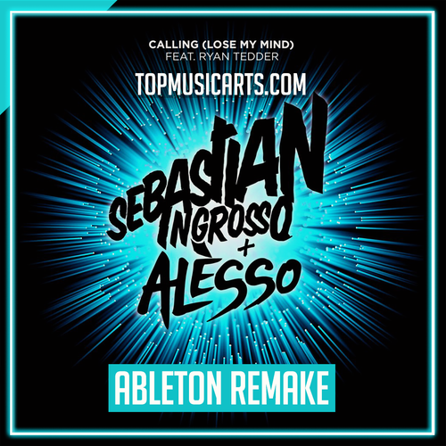 Sebastian Ingrosso, Alesso - Calling (Lose My Mind) ft. Ryan Tedder Ableton Remake (Progressive House)