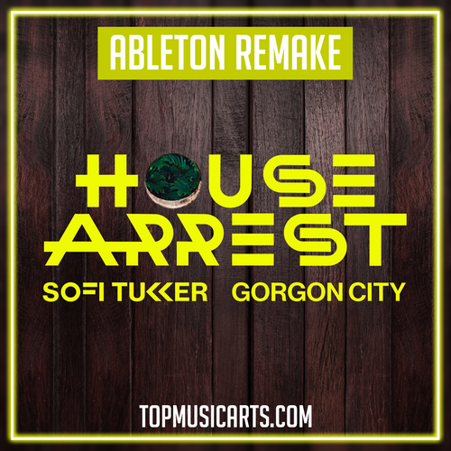 SOFI TUKKER & Gorgon City - House Arrest Ableton Remake (Tech House)