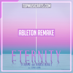 Tchami & Habstrakt feat. Lena Leon - Eternity Ableton Remake (House)