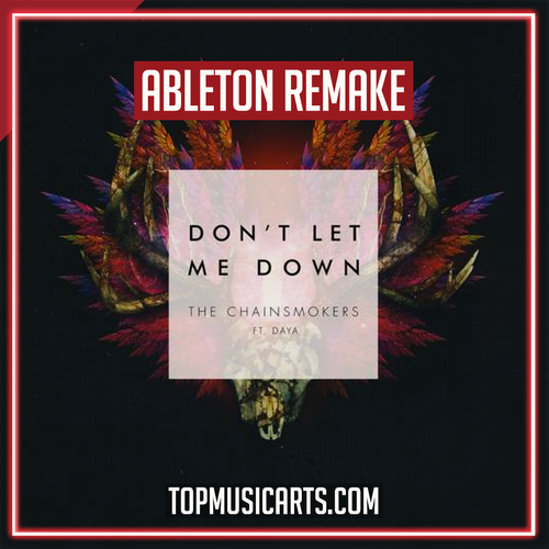 The Chainsmokers - Don't let me down (Ableton Remake)