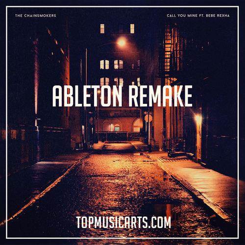 The Chainsmokers feat. Bebe Rexha - Call you mine (Ableton Remake)