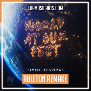 Timmy Trumpet - World At Our Feet Ableton Remake (Dance)