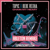 Topic & Bebe Rexha - Chain my heart Ableton Template (Dance)