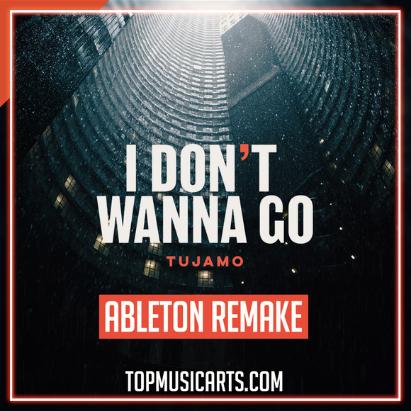 Tujamo - I don't wanna go Ableton Template (Dance)