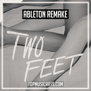 Two Feet - Go Fuck Yourself Ableton Remake (Dance)
