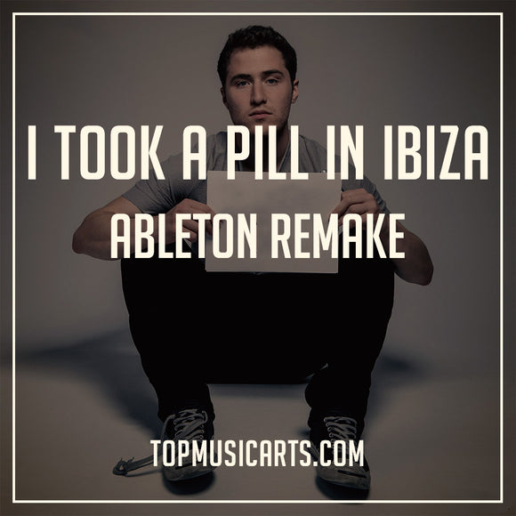 Mike Posner - I Took A Pill In Ibiza Ableton Remake Top Music Arts