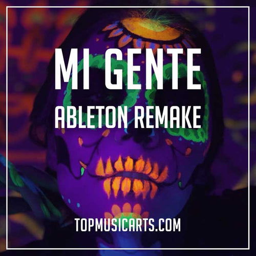 J Balvin, Willy William - Mi Gente Ableton Remake | Top Music Arts