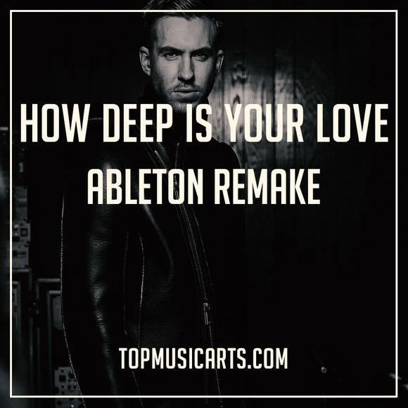 Calvin Harris Ableton Remake How Deep is Your Love