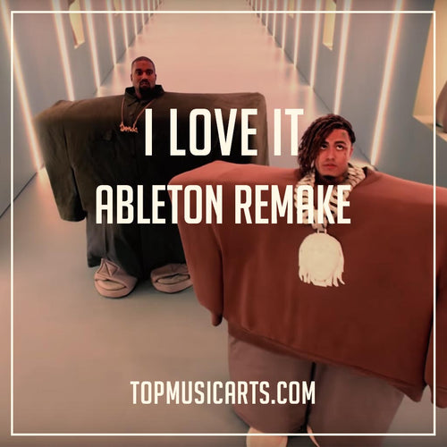 Kanye West & Lil Pump - I Love It Ableton Remake