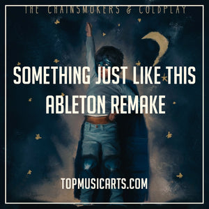 The Chainsmokers & Coldplay - Something Just Like This Ableton Template