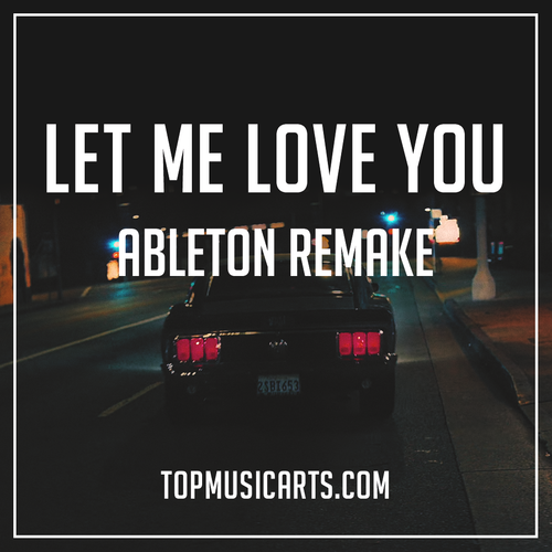 Dj Snake ft. Justin Bieber - Let Me Love You Ableton Remake