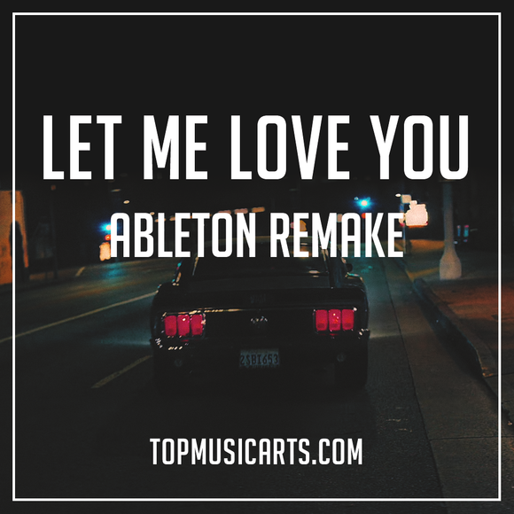 Dj Snake ft. Justin Bieber - Let Me Love You Ableton Remake